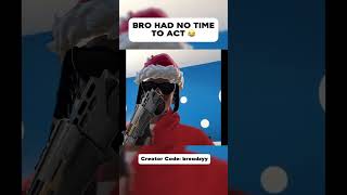 BRO HAD NO TIME TO ACT😂#breadzy #fortnite #fortnitememes #memes #viralmemes #viral #yts #viralmemes