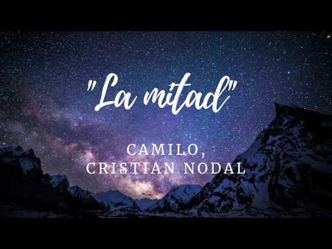 la mitad- camilo, Chisrtian Nodal (letra lyrics)