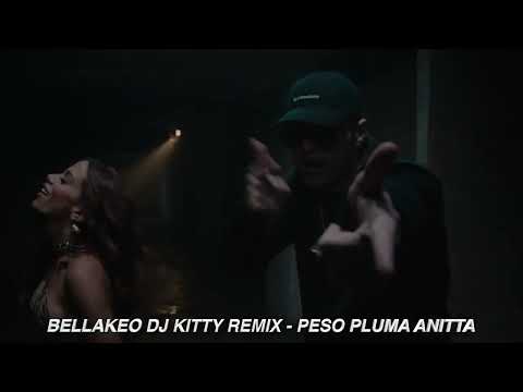 BELLAKEO DJ KITTY REMIX - PESO PLUMA ANITTA