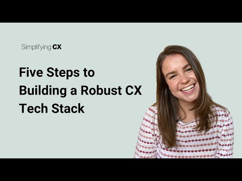 Five Steps to Building a Robust CX Tech Stack