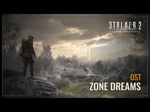 S.T.A.L.K.E.R. 2 OST — Zone Dreams