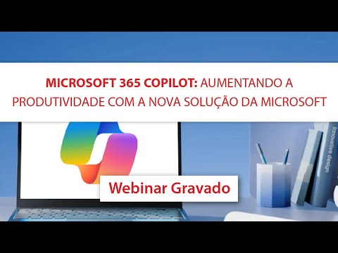 Microsoft 365 Copilot – aumentando a produtividade com a nova solução da Microsoft | Webinar MAPData