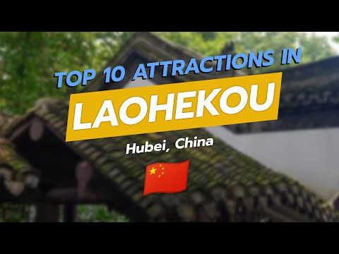 Top 10 Must-See Attractions in Laohekou, Hubei ✨🏯