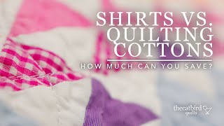 Shirt Fabric VS. Quilting Cottons - How Much Can You Save?