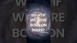 What If We Were Born On Mars? #shorts