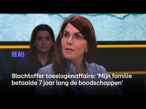 Slachtoffer toeslagenaffaire: 'Mijn familie betaalde 7 jaar lang de boodschappen' | BEAU