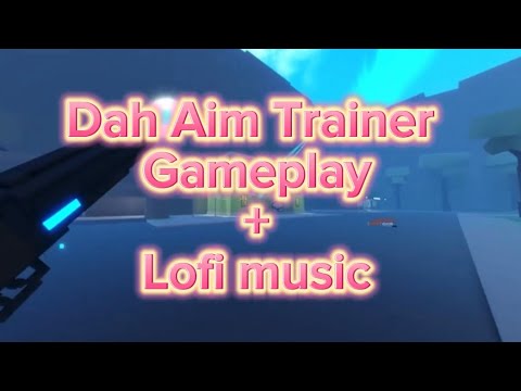 Dah Aim Trainer Gameplay + Lofi music - Roblox (Dah Aim Trainer)