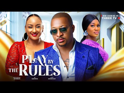 PLAY BY THE RULES | IK IGBONNA | ROSEMARY AFUWAPE | ISHA ABUBAKAR  (Latest 2024 Nigeria Movies