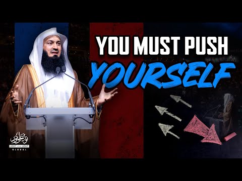 You Must Push Yourself | Mufti Menk | Winter Conference