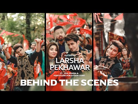 Larsha Pekhawar | Official BTS |  Ali Zafar ft. Gul Panra & Fortitude Pukhtoon Core