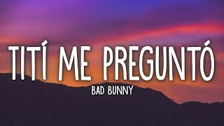 Bad Bunny - Tití Me Preguntó (Letra-Lyrics)