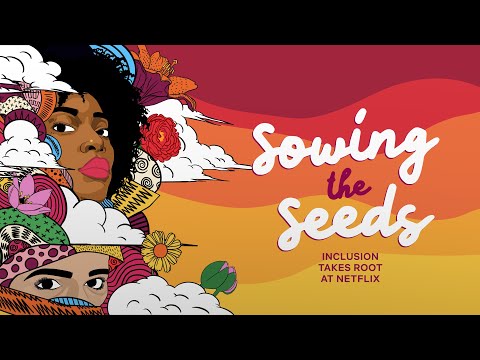 Sowing the Seeds: Inclusion Takes Root at Netflix