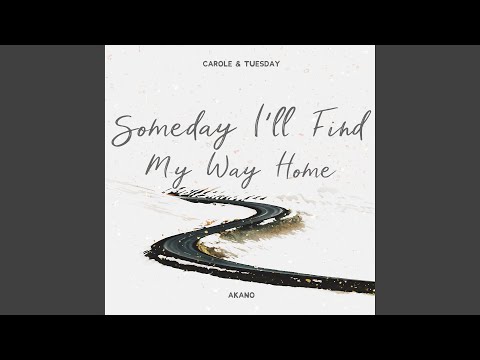 Someday I'll Find My Way Home (From "Carole & Tuesday")