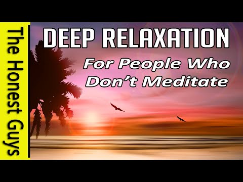 Profound Deep Relaxation For People Who Don't Meditate