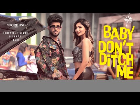 Baby Don’t Ditch Me (Song) Honeyjeet Singh, B Praak, Jaani, Sana K | New Punjabi Song | Hitz Music