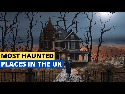 Most Haunted Places in the UK -  Part 2