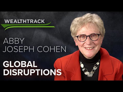 The Biggest Disruptions to Global Economies & Markets in Decades: Abby Joseph Cohen