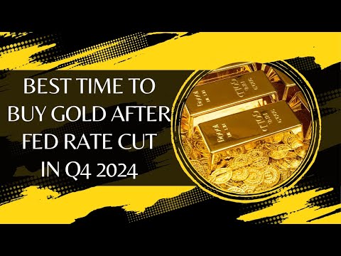 Best Time To Buy Gold After Fed Rate Cut In Q4 2024