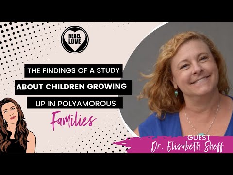 EP46: The Findings of a Study About Children Growing Up In Polyamorous Families