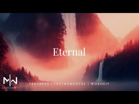 Eternal | Soaking Worship Music Into Heavenly Sounds // Instrumental Soaking Worship