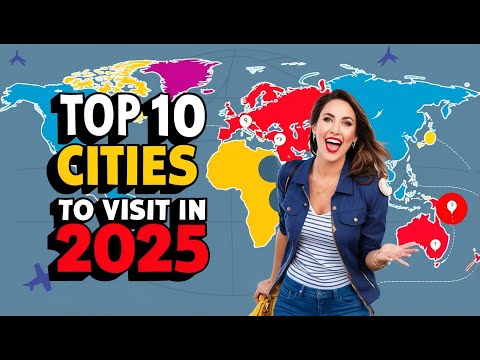 Travel Expert Reveals Top 10 Best Cities to Visit in 2025!