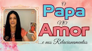 TAROT: O PAPA no AMOR e nos RELACIONAMENTOS AMOROSOS! Com o Templo de Afrodite! ❤️‍🔥