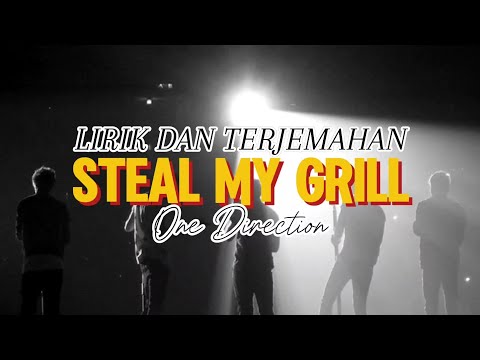 LIRIK DAN TERJEMAHAN STEAL MY GRILL (One Direction)