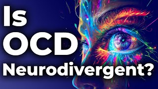 Is OCD Neurodivergent? The Surprising Answer