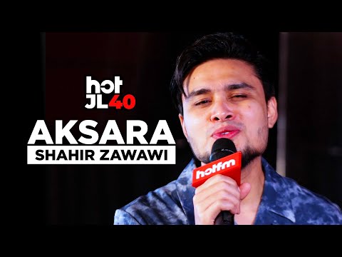 #HotJL40 Shahir Zawawi - Aksara