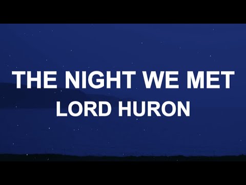 Lord Huron - The Night We Met (Lyrics)