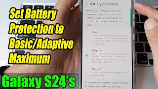 Galaxy S24/S24+/Ultra: How to Set Battery Protection to Basic/Adaptive/Maximum