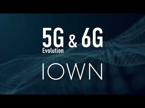 5G Evolution &6G powered by IOWN