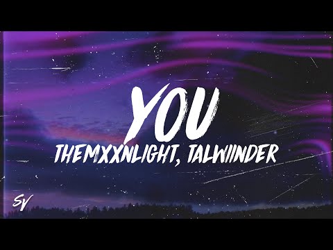 You - THEMXXNLIGHT, Talwiinder (Lyrics/English Meaning)