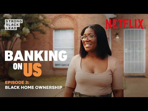 Banking On Us, Episode 3: Black Home Ownership