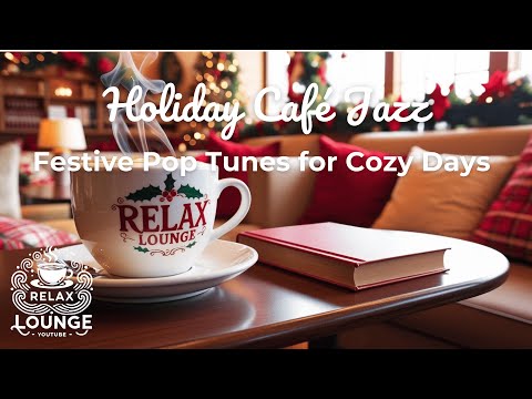 Holiday Café Jazz | Festive Pop Tunes for Cozy Days　　ポップジャズBGM