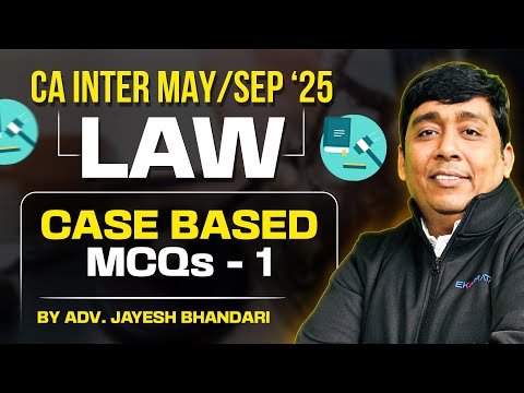 CA Inter May/ Sep 25 Law | Case Based MCQs | Part 1 By Adv. Jayesh Bhandari