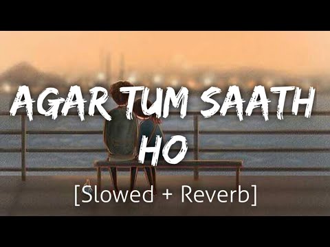 Agar Tum Saath Ho [Slowed+Reverb] | Arijit Singh | Lofi | Textaudio