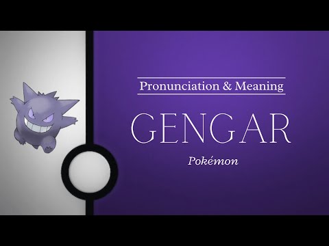 How to Pronounce: Gengar | British Pronunciation & Meaning