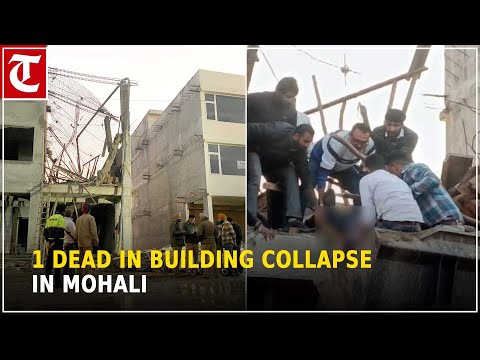 Man dies as lintel of 3-storey building collapses in Mohali