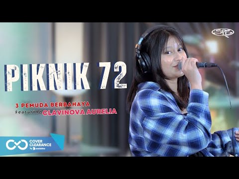 PIKNIK 72 - NAIF | 3PEMUDA BERBAHAYA FEAT CLAVI NOVA