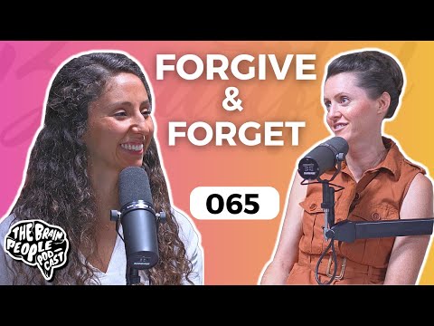 The Brain People Podcast: 065 | Forgiveness