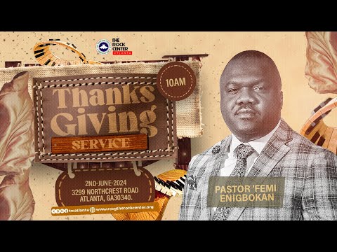 Sunday Service: Thanksgiving Service by Pst. 'Femi ENIGBOKAN- 6/02/2024