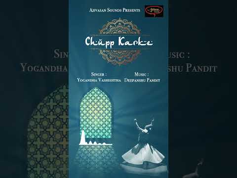 Chupp Karke | Yogandha Vashishtha | Deepanshu Pandit | @AjivasanSounds