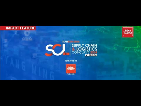 3rd edition of Supply Chain & Logistics Conclave 2024 - Televised on India Today