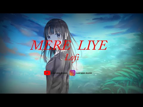 Mere liye - lofi | Akhil Sachdeva  | lyric video | slowed and reverb | Last one music