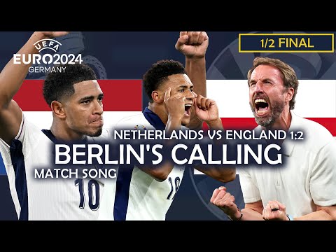 Berlin's Calling - Netherlands vs England 1:2 (UEFA EURO 2024 MATCH SONG)