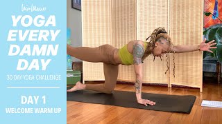 DAY 1 - WELCOME WARM UP - Yoga Intro | Yoga Every Damn Day 30 Day Challenge with Nico