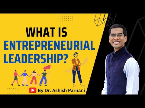 What is Entrepreneurial Leadership? | Dr. Ashish Parnani