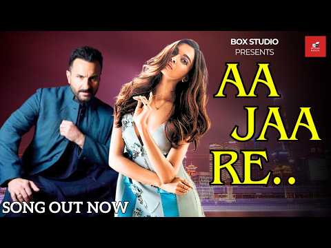 Aa Ja Re - Saif Ali Khan & Deepika Padukone New Romantic Song | New Hindi Songs 2025 | Hits of 2025