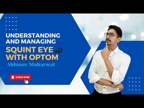 Understanding and Managing Squint Eye with Optom. Abhinav Maharwal"